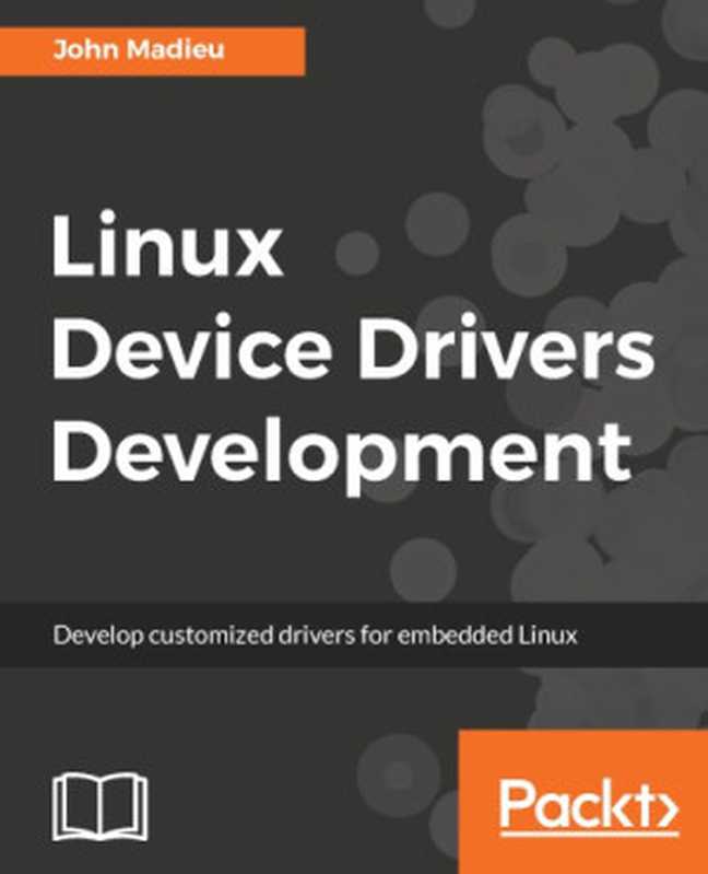 Linux Device Drivers Development（Madieu， John）（Packt Publishing 2017）