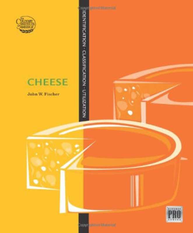 Cheese： Identification - Classification - Utilization（John W. Fischer， Culinary Institute of America）（Delmar Cengage Learning 2010）