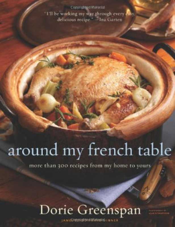 Around My French Table： More Than 300 Recipes from My Home to Yours（Dorie Greenspan， Alan Richardson）（Mariner Books 2010）