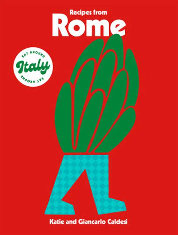 Recipes from Rome（Katie Caldesi; Giancarlo Caldesi）（Hardie Grant London 2023）