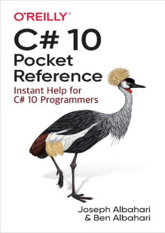 C# 10 Pocket Reference： Instant Help for C# 10 Programmers（Joseph Albahari， Ben Albahari）（O