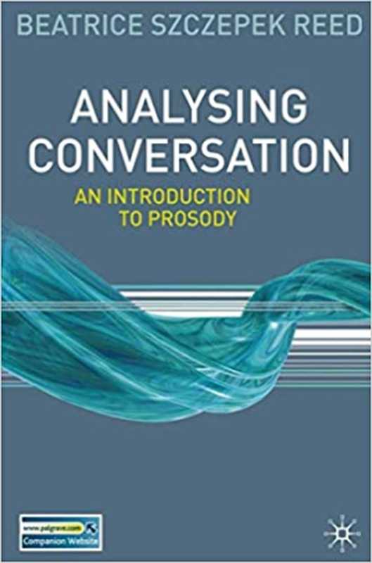 Analysing Conversation： An Introduction to Prosody（Beatrice Szczepek Reed）（Palgrave 2011）