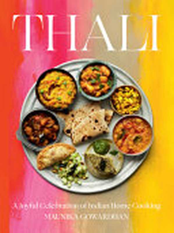 Thali： A Joyful Celebration of Indian Home Cooking（Maunika Gowardhan）（Hardie Grant 2021）