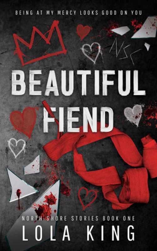 Beautiful Fiend： An enemies to lovers dark romance (North Shore Stories Book 1)（Lola King）（2023）