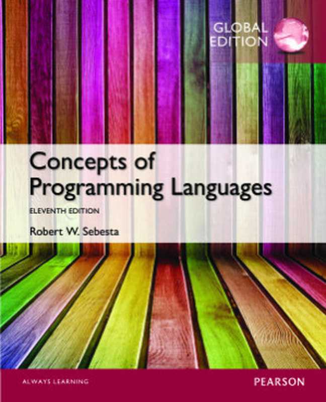 Concepts of Programming Languages， Global Edition（Robert W. Sebesta [Sebesta R.W.]）（Pearson 2016）