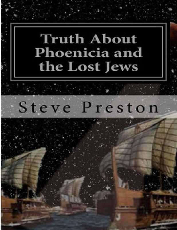 Truth About Phoenicia and the Lost Jews（Steve Preston [Preston， Steve]）（2017）