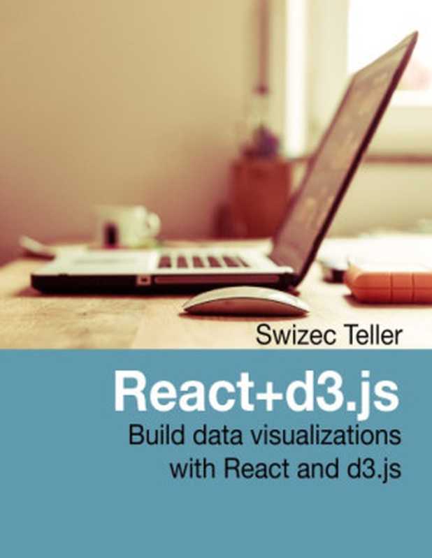 React+d3.js： Build data visualizations with React and d3.js（Swizec Teller）（2015）