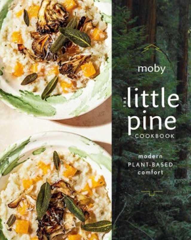 The Little Pine Cookbook： Modern Plant-Based Comfort（Moby）（Avery 2021）