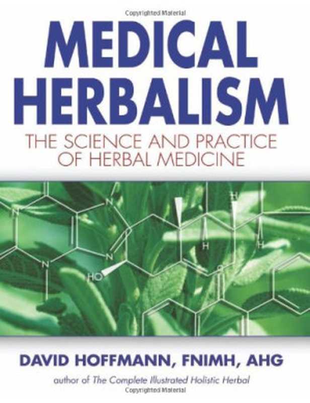 Medical Herbalism： The Science Principles and Practices Of Herbal Medicine（David Hoffmann FNIMH  AHG， David Hoffmann）（Healing Arts Press 2003）