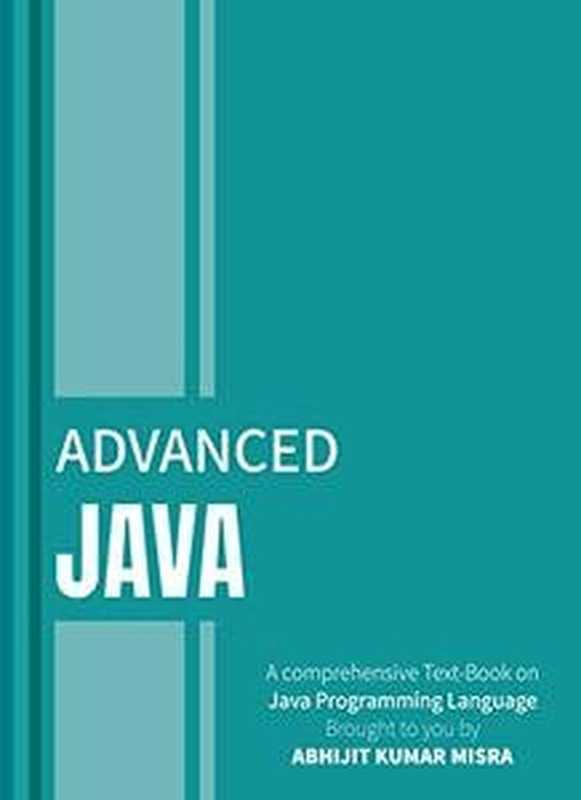 Advanced Java： A book for Advanced Users（Abhijit Kumar Misra）（Abhijit Kumar Misra 2022）