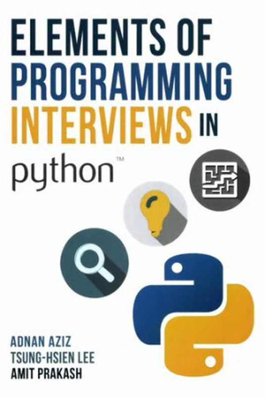 Elements of Programming Interviews in Python： The Insiders’ Guide（Adnan Aziz， Tsung-Hsien Lee， Amit Prakash）（Createspace Independent Publishing Platform 2017）