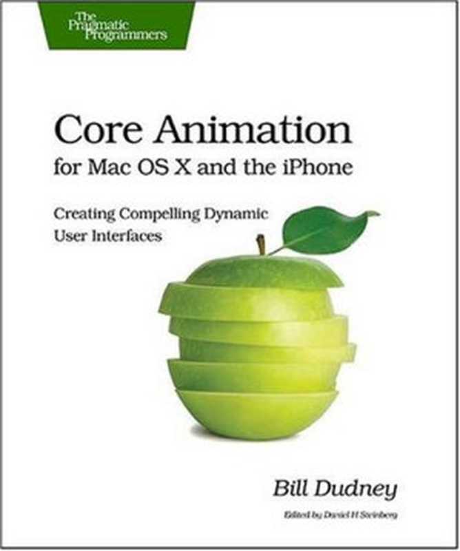 Core animation for Mac OS X and the iPhone  Creating compelling dynamic user interfaces（Bill Dudney）（Pragmatic Bookshelf 2008）