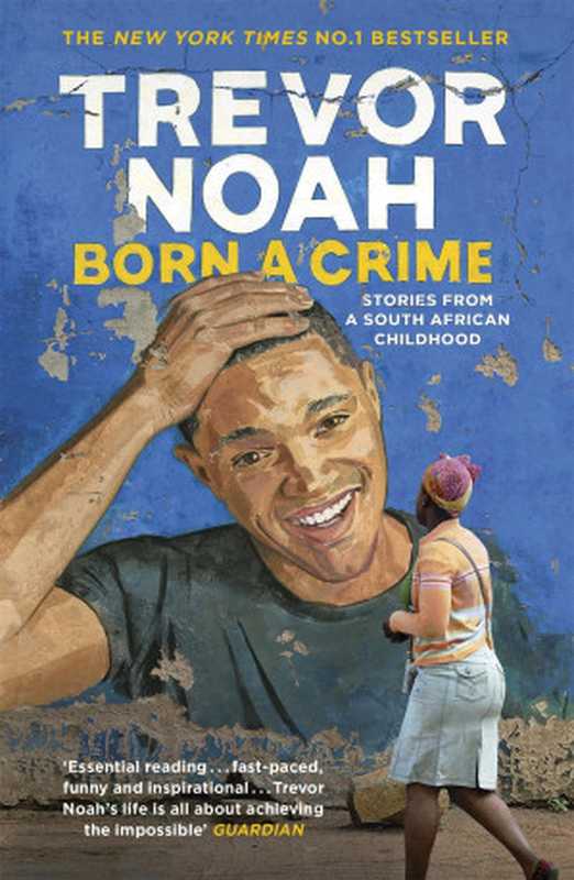 Born A Crime  Stories from a South African Childhood（Trevor Noah）（Hodder & Stoughton 2017）