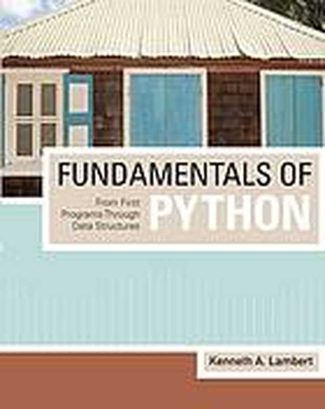 Fundamentals of Python ： from first programs through data structures（Kenneth Alfred Lambert; Martin Osborne）（Course Technology Cengage Learning 2010）