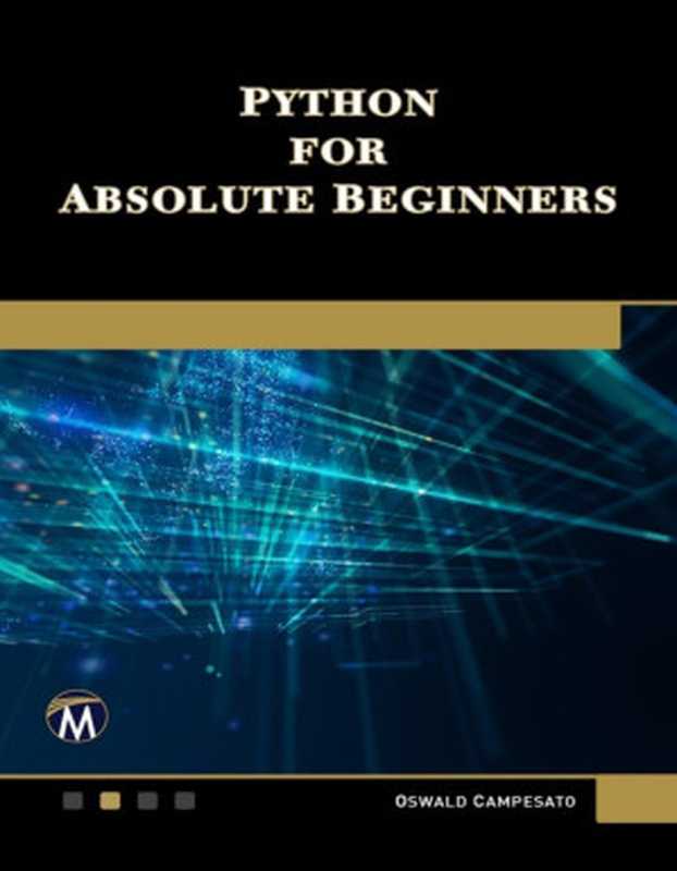 Python for Absolute Beginners（Campesato， Oswald）（Mercury Learning and Information 2023）