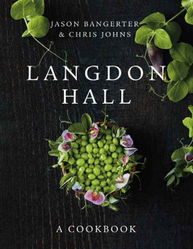 Langdon Hall： A Cookbook（Jason Bangerter， Chris Johns）（Penguin Canada 2022）