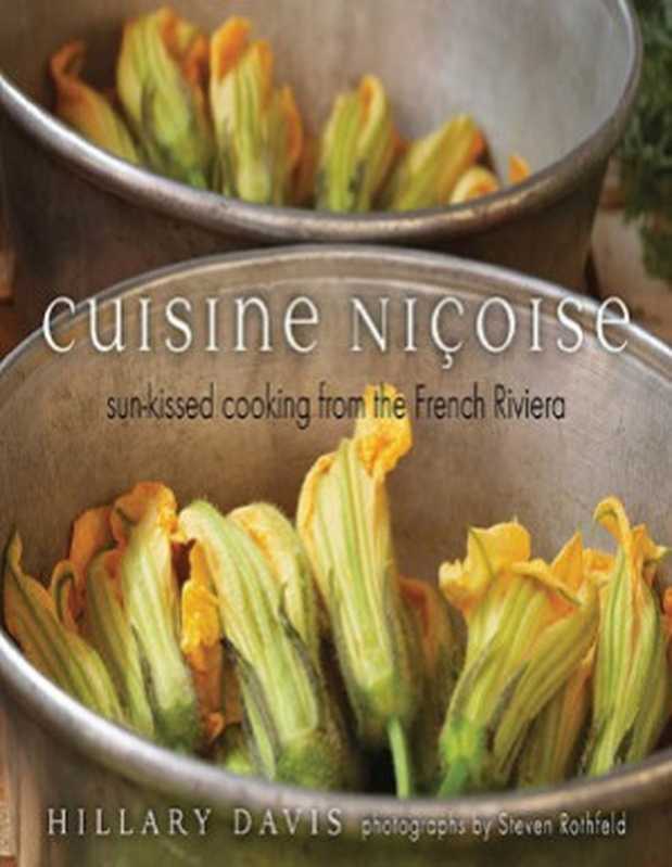 Cuisine Nicoise · Sun-Kissed Cooking from the French Riviera（Hillary Davis）（GIBBS SMITH 2013）