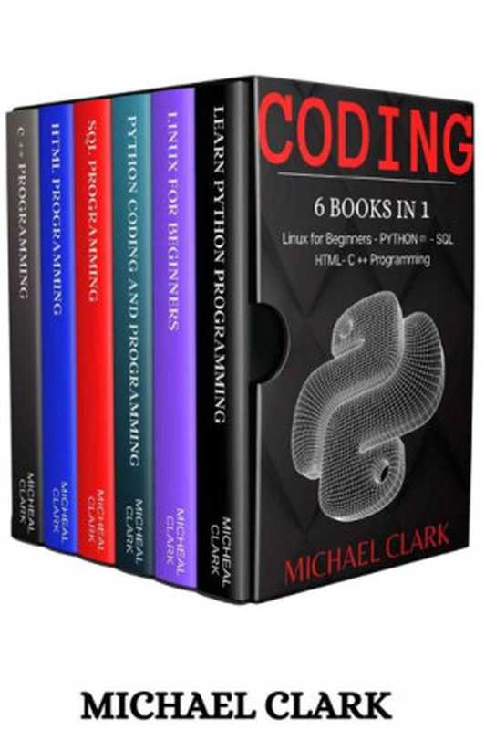 Coding： 6 BOOKS IN 1 ： Linux For Beginners – PYTHON (2) - SQL - HTML – C++ PROGRAMMING（Michael Clark & Michael Learn）（2019）