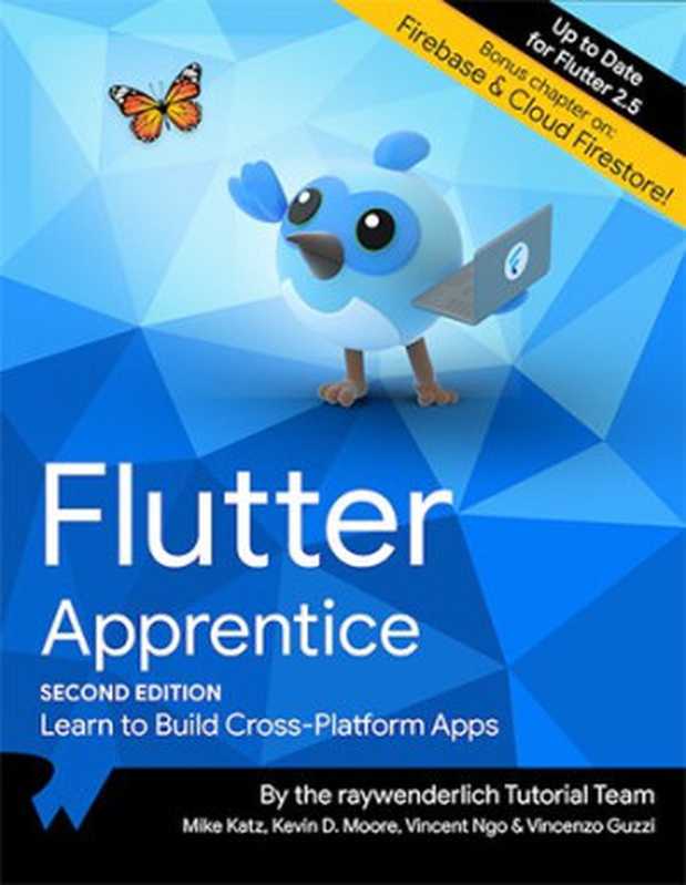 Flutter Apprentice： Learn to Build Cross-Platform Apps， 2nd Edition（Mike Katz; Kevin D. Moore; Vincent Ngo， Vincenzo Guzzi）（2021）