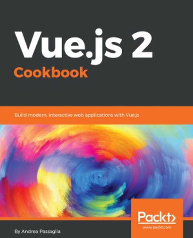 Vue.js 2 Cookbook（Andrea Passaglia）（Packt Publishing 2017）