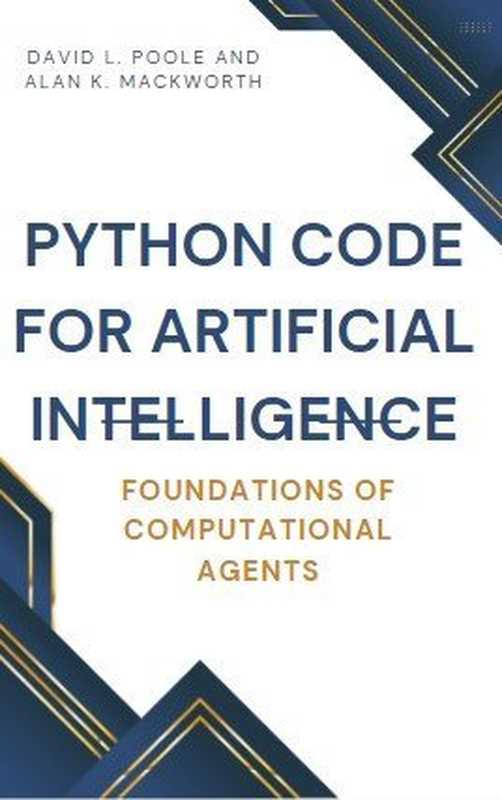 Python code for Artificial Intelligence： Foundations of Computational Agents (Updated)（David L. Poole & Alan K. Mackworth）（2024）