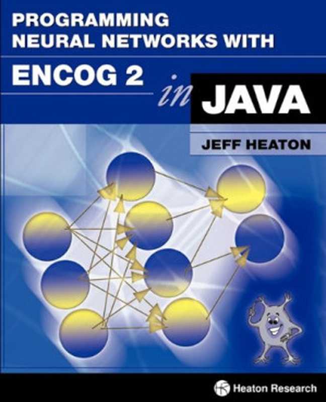 Programming Neural Networks with Encog 2 in Java（Jeff Heaton）（Heaton Research， Inc. 2010）