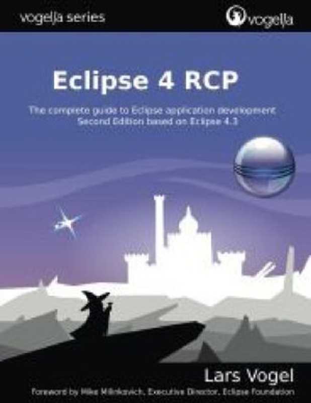 Eclipse 4 RCP： The complete guide to Eclipse application development (Converted)（Lars Vogel， Mike Milinkovich）（Lars Vogel 2013）