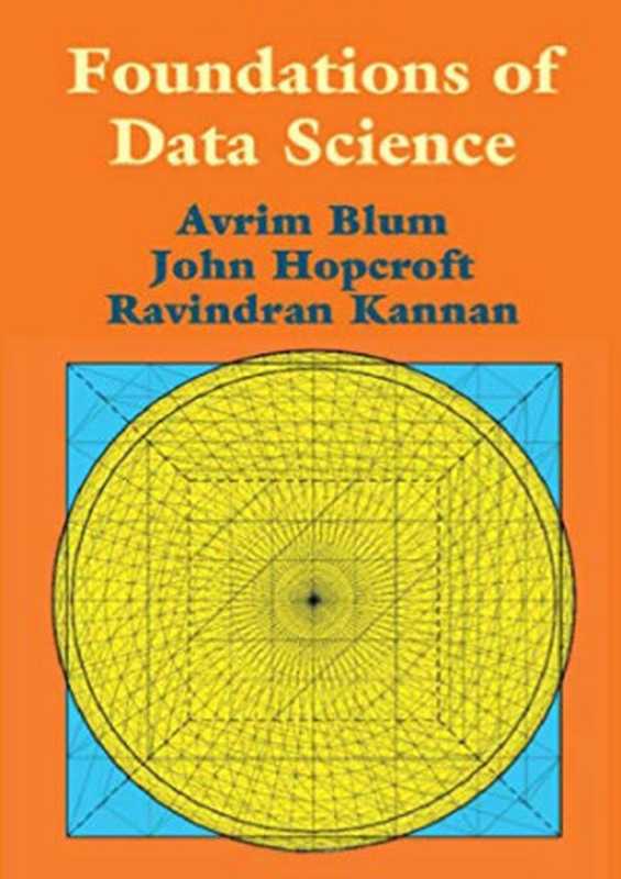 Foundations of Data Science（Avrim Blum， John Hopcroft， Ravindran Kannan）（Cambridge University Press 2020）