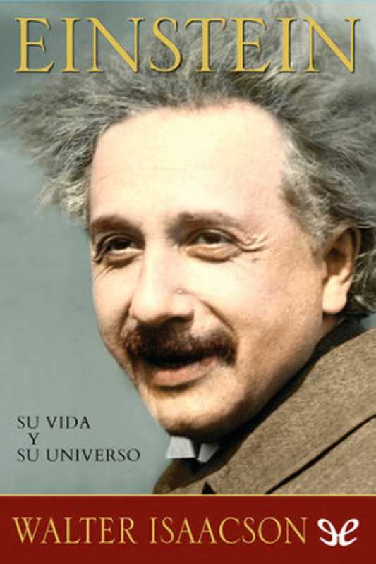 Einstein  Su vida y su universo（Walter Isaacson）（ePubLibre 2007）