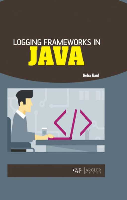 Logging Frameworks in Java（Neha Kaul）（Arcler Press 2019）