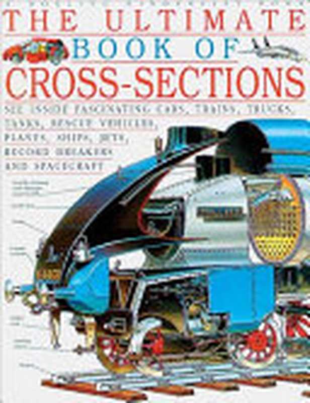 The Ultimate Book of Cross-sections（Dorling Kindersley Publishing， DK Publishing）（Dk Pub 1996）