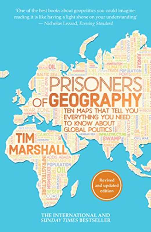 Prisoners of Geography  Ten Maps That Tell You Everything You Need to Know About Global Politics（Tim Marshall）（Elliott & Thompson Limited 2016）