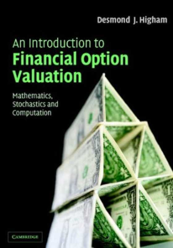 An Introduction to Financial Option Valuation： Mathematics， Stochastics..（Desmond Higham）（Cambridge University Press 2004）