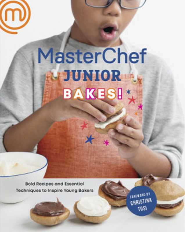 Masterchef Junior Bakes!： Bold Recipes and Essential Techniques to Inspire Young Bakers（Masterchef & Christina Tosi）（Clarkson Potter Publishers 2019）