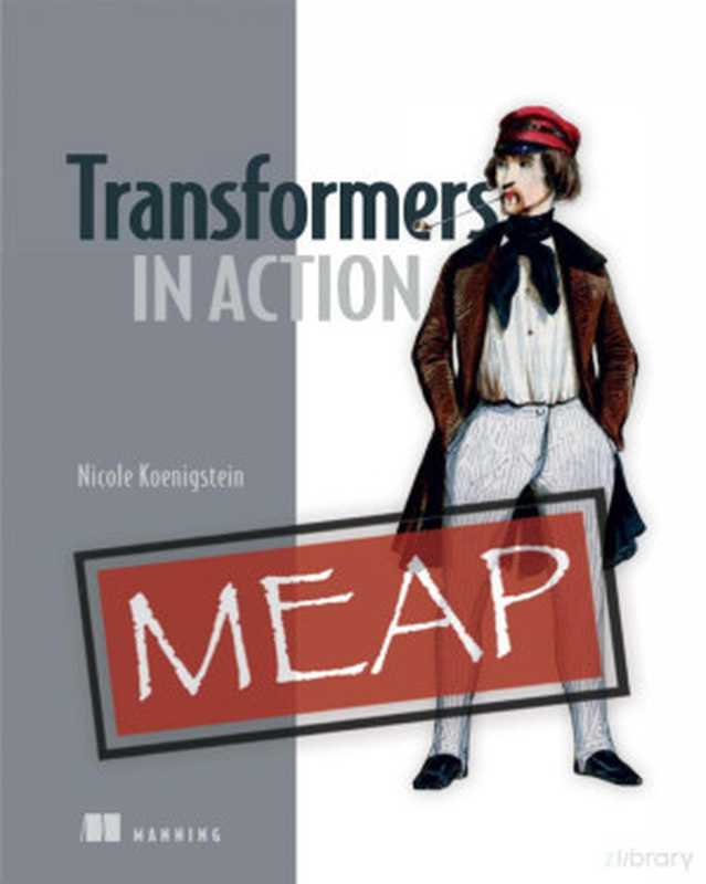 Transformers in Action (MEAP v7) 2024（Nicole Koenigstein）（Manning Publications 2024）