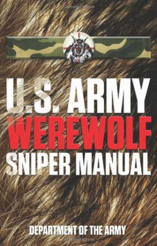 U.S. Army Werewolf Sniper Manual（Department of the Army， Cole Louison (editor)， David Cole Wheeler (illustrator)）（Lyons Press 2010）