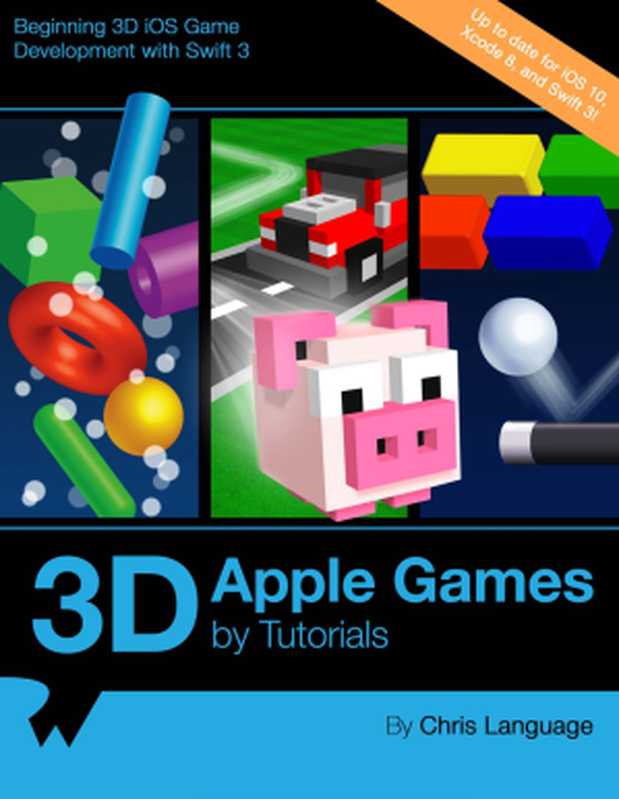 3D Apple Games by Tutorials： Learn how to make 3D games using Swift 3 and SceneKit!（Chris Language）（2016）