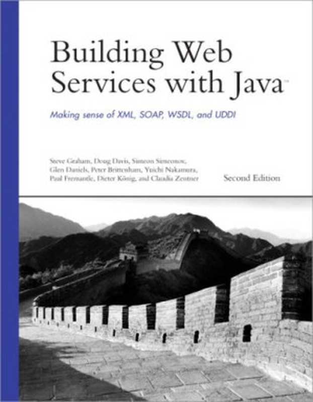 Building Web Services with Java： Making Sense of XML， SOAP， WSDL， and UDDI (2nd Edition)（Steve Graham， Doug Davis， Simeon Simeonov， Glen Daniels， Peter Brittenham， Yuichi Nakamura， Paul Fremantle， Dieter Koenig， Claudia Zentner）（Sams 2004）