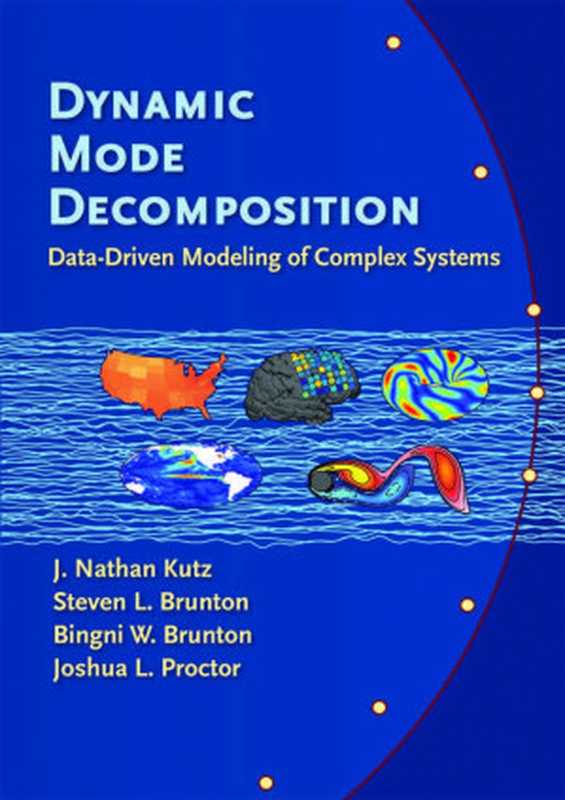 Dynamic Mode Decomposition： Data-Driven Modeling of Complex Systems（J. Nathan Kutz， Steven L. Brunton， Bingni W. Brunton， Joshua L. Proctor）（SIAM-Society for Industrial and Applied Mathematics 2016）