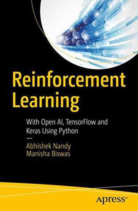 Reinforcement Learning： With Open AI， TensorFlow and Keras Using Python（Abhishek Nandy & Manisha Biswas）（Apress 2017）