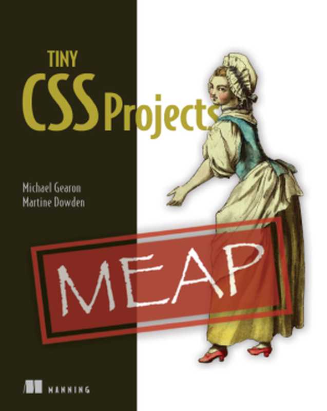 Tiny CSS Projects - MEAP Version 3（Michael Gearon， Martine Dowden）（Manning Publications 2022）