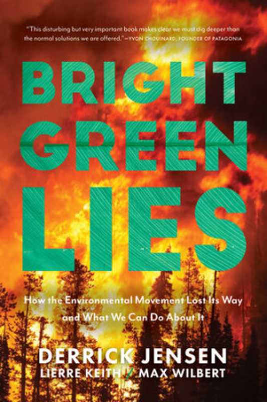 Bright Green Lies（Derrick Jensen， Lierre Keith， Max Wilbert）（Monkfish Book Publishing 2021）