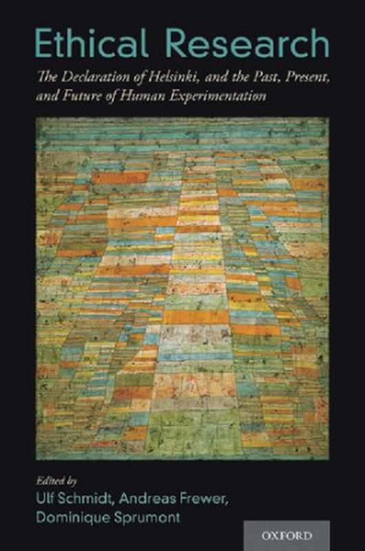 Ethical Research： The Declaration of Helsinki， and the Past， Present， and Future of Human Experimentation（Ulf Schmidt (editor)， Andreas Frewer (editor)， Dominique Sprumont (editor)）（Oxford University Press 2020）