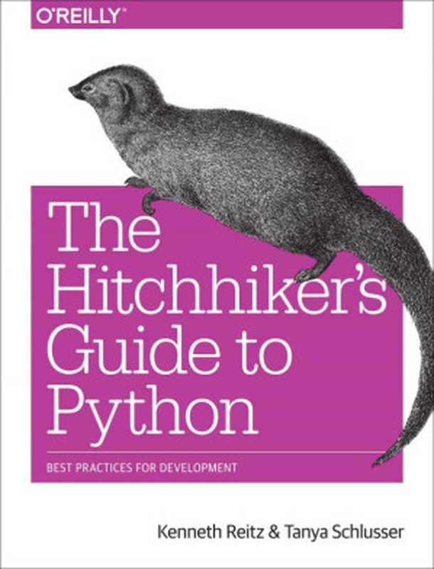 The Hitchhiker’s Guide to Python： Best Practices for Development（Kenneth Reitz， Tanya Schlusser）（O’Reilly Media 2016）