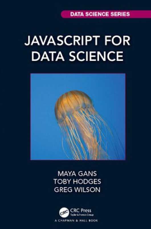 JavaScript for Data Science（Maya Gans; Toby Hodges; Greg Wilson）（CRC Press 2020）