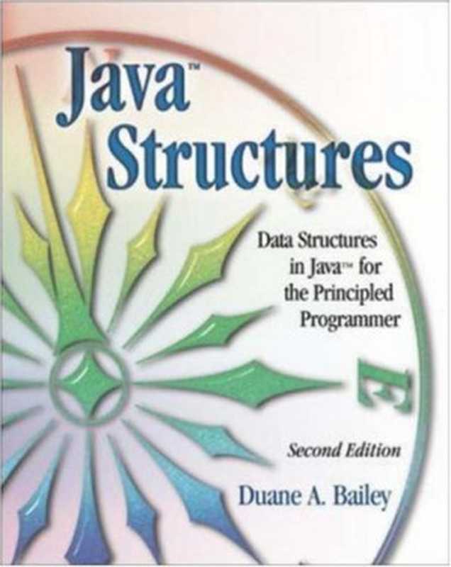 Java Structures： Data Structures in Java for the Principled Programmer (2nd edition)（Duane Bailey）（McGraw-Hill Science Engineering Math 2002）