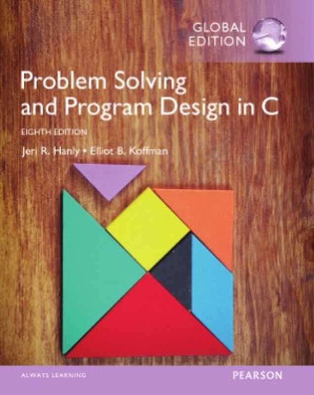 Problem Solving and Program Design in C， Global Edition（Jeri R. Hanly， Elliot B. Koffman， Mohit P. Tahiliani）（Pearson 2016）