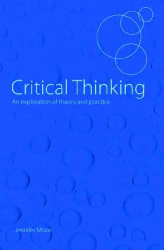 Critical Thinking  An Exploration of Theory and Practice（Jennifer Moon）（2007）