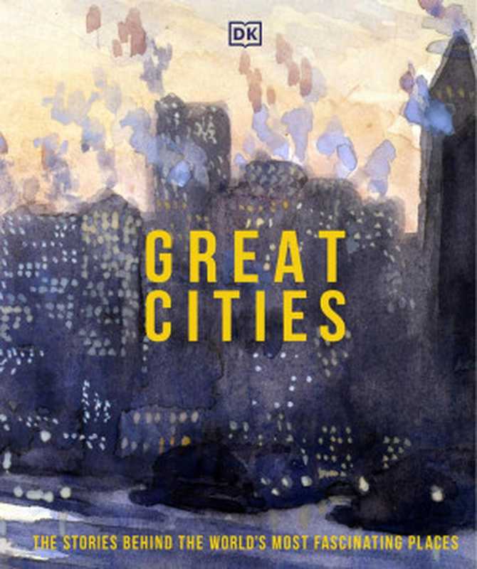 Great Cities： The Stories Behind the World’s Most Fascinating Places（DK）（Penguin 2021）