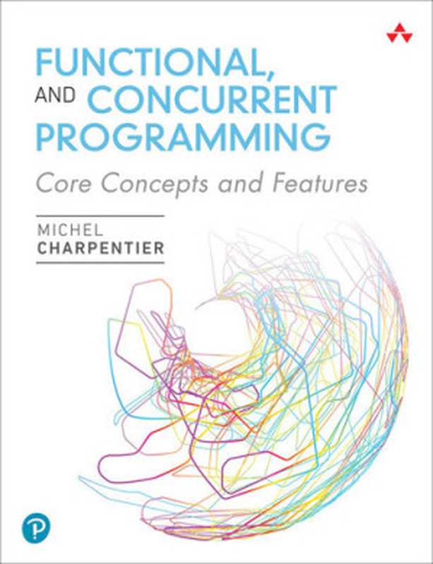 Functional and Concurrent Programming： Core Concepts and Features（Michel Charpentier）（Addison-Wesley Professional 2022）